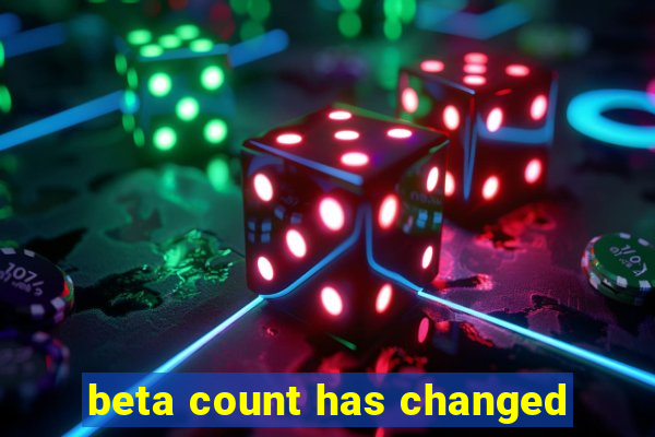 beta count has changed